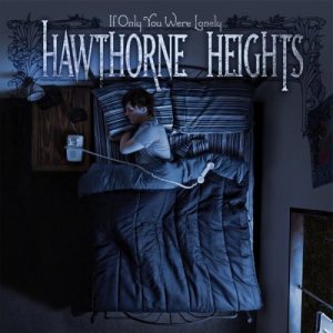 Hawthorne Heights - If Only You Were Lonely cover art