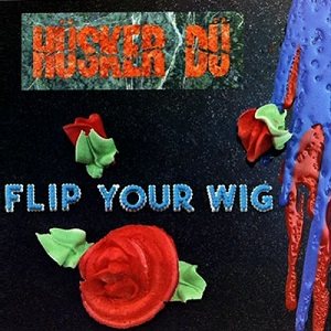 Hüsker Dü - Flip Your Wig cover art