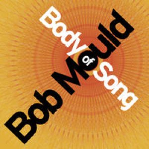 Bob Mould - Body of Song cover art