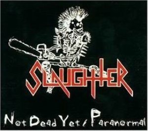 Slaughter - Not Dead Yet / Paranormal cover art