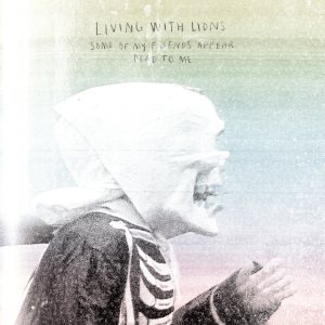 Living With Lions - Some of My Friends Appear Dead to Me cover art Living With Lions - Some of My Friends Appear Dead to Me cover art