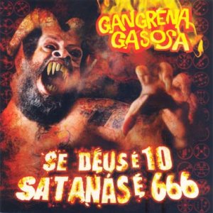 Gangrena Gasosa - Se Deus é 10, Satanás é 666 cover art