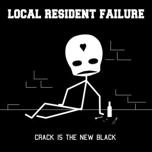 Local Resident Failure - Crack is the New Black cover art