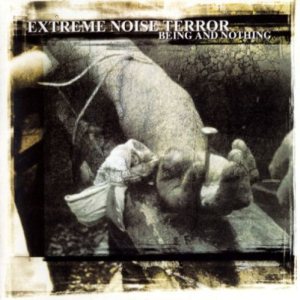 Extreme Noise Terror - Being and Nothing cover art