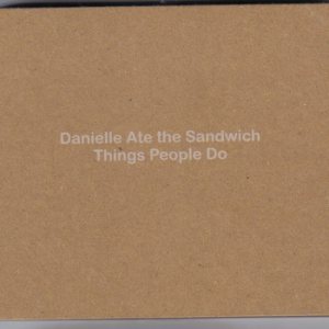 Danielle Ate the Sandwich - Things People Do cover art Danielle Ate the Sandwich - Things People Do cover art