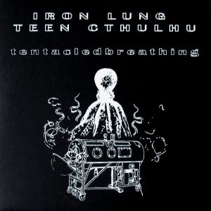 Iron Lung / Teen Cthulhu - Tentacled Breathing cover art