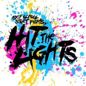 Hit the Lights - Skip School, Start Fights cover art