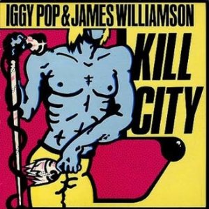 Iggy Pop / James Williamson - Kill City cover art