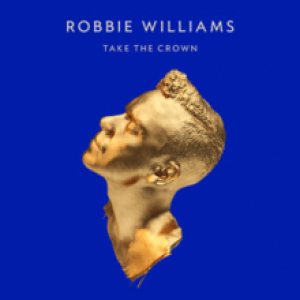 Robbie Williams - Take the Crown cover art