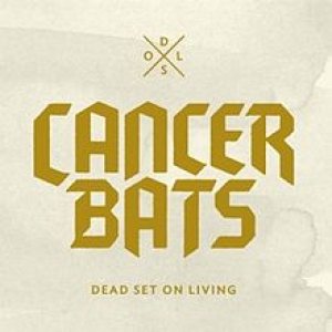 Cancer Bats - Dead Set on Living cover art