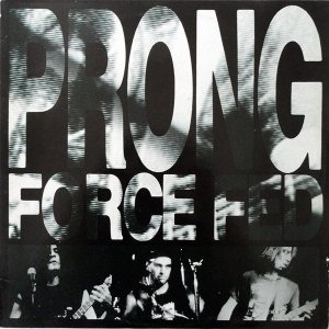Prong - Force Fed cover art Prong - Force Fed cover art