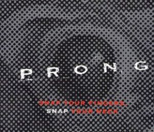 Prong - Snap Your Fingers, Snap Your Neck cover art