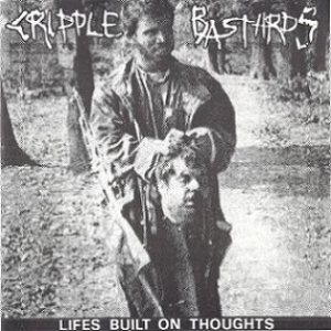 Cripple Bastards - Lifes Built on Thoughts cover art