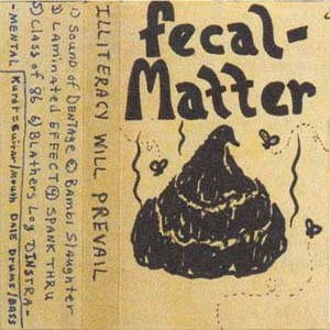 Fecal Matter - Illiteracy Will Prevail cover art Fecal Matter - Illiteracy Will Prevail cover art