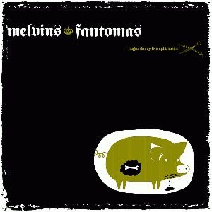 Melvins / Fantômas - Sugar Daddy Live Split Series 10 cover art