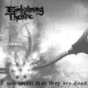 Embalming Theatre - I Can Smell That They Are Dead cover art