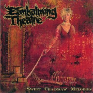 Embalming Theatre - Sweet Chainsaw Melodies cover art