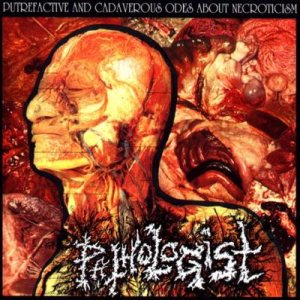 Pathologist - Putrefactive and Cadaverous Odes About Necroticism cover art