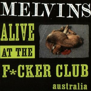 Melvins - Alive at the Fucker Club cover art