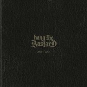 Hang the Bastard - 2009-2012 cover art