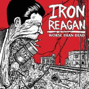 Iron Reagan - Worse Than Dead cover art
