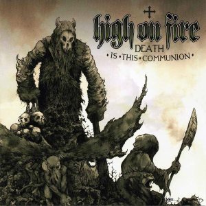 High on Fire - Death Is This Communion cover art