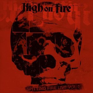 High on Fire - Spitting Fire Live Vol. 2 cover art High on Fire - Spitting Fire Live Vol. 2 cover art