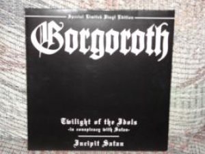 Gorgoroth - Twilight of the Idols - in Conspiracy with Satan / Incipit Satan cover art