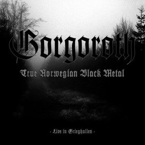 Gorgoroth - True Norwegian Black Metal - Live in Grieghallen cover art Gorgoroth - True Norwegian Black Metal - Live in Grieghallen cover art