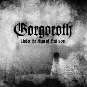 Gorgoroth - Under the Sign of Hell 2011 cover art