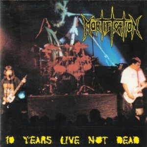 Mortification - 10 Years Live Not Dead cover art