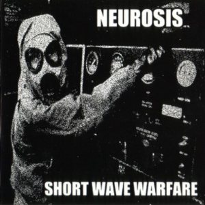 Neurosis - Short Wave Warfare cover art