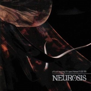 Neurosis - Official Bootleg.01.Lyon.France.11.02.99 cover art