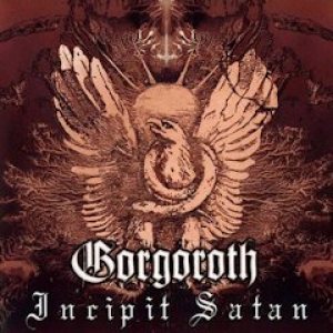 Gorgoroth - Incipit Satan cover art Gorgoroth - Incipit Satan cover art