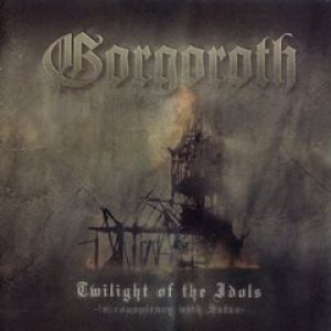 Gorgoroth - Twilight of the Idols - in Conspiracy with Satan cover art Gorgoroth - Twilight of the Idols - in Conspiracy with Satan cover art