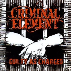 Criminal Element - Guilty as Charged cover art