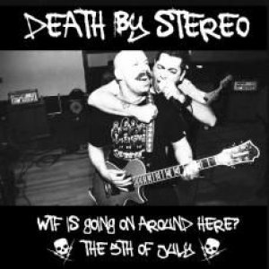 Death by Stereo - WTF Is Going on Around Here? cover art