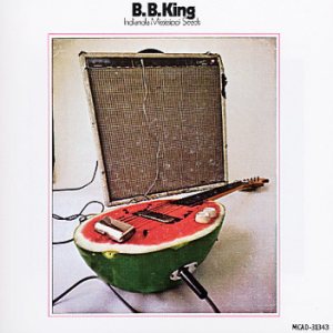 B. B. King - Indianola Mississippi Seeds cover art