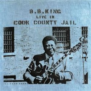 B. B. King - Live in Cook County Jail cover art