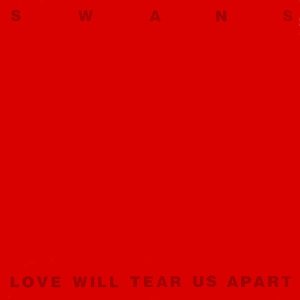 Swans - Love Will Tear Us Apart cover art