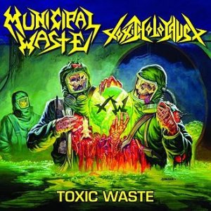Municipal Waste / Toxic Holocaust - Toxic Waste cover art