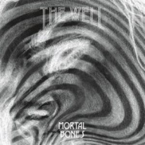 The Well - Mortal Bones cover art