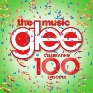 Glee Cast - Glee: the Music - Celebrating 100 Episodes cover art