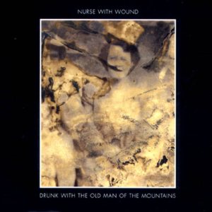 Nurse With Wound - Drunk With the Old Man of the Mountains cover art