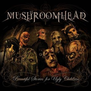 Mushroomhead - Beautiful Stories for Ugly Children cover art