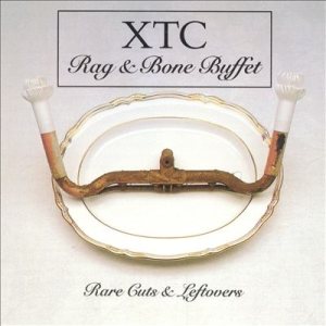 XTC - Rag & Bone Buffet: Rare Cuts & Leftovers cover art