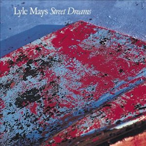 Lyle Mays - Street Dreams cover art