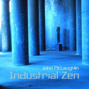John McLaughlin - Industrial Zen cover art