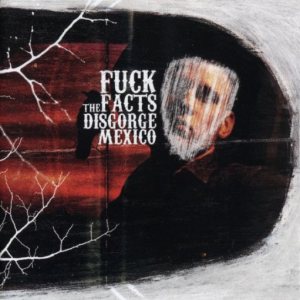 Fuck the Facts - Disgorge Mexico cover art