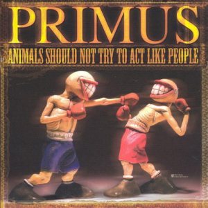 Primus - Animals Should Not Try to Act Like People cover art